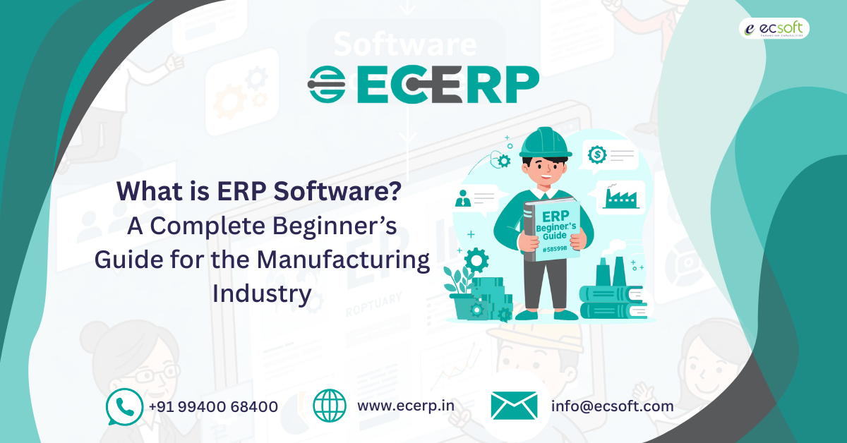 What is ERP Software? A Beginner's Guide for the Manufacturing Industry